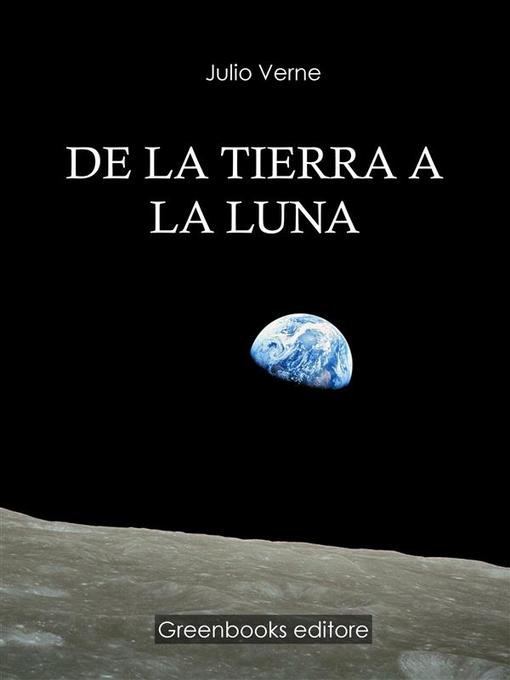 Title details for De la tierra a la luna by Julio Verne - Available